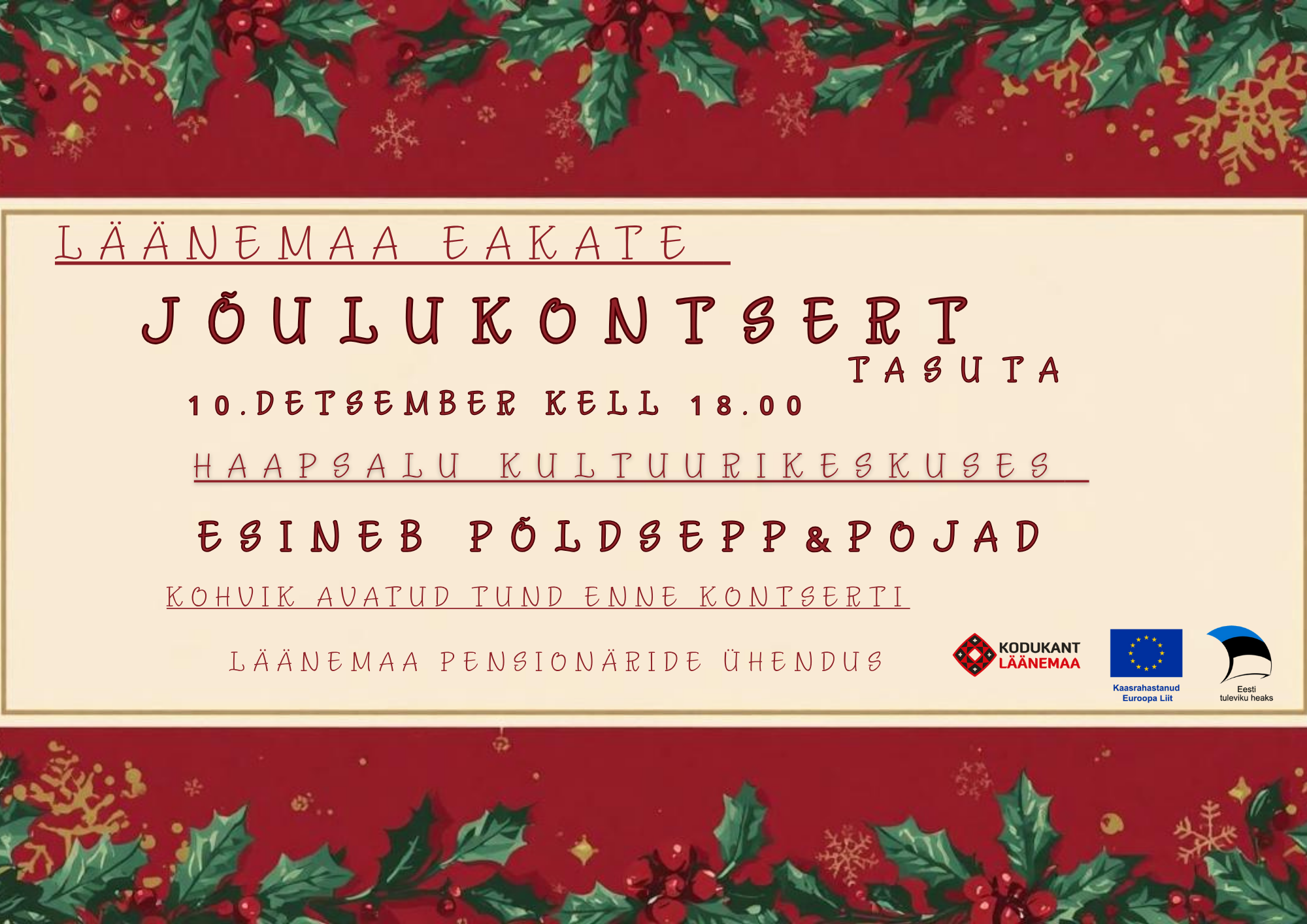 Läänemaa eakate jõulukontsert 📅 10. detsembril kell 18 📍 Haapsalu Kultuurikeskus Esineb: Põldsepp & Pojad Tasuta! Korraldab Läänemaa Pensionäride Ühendus