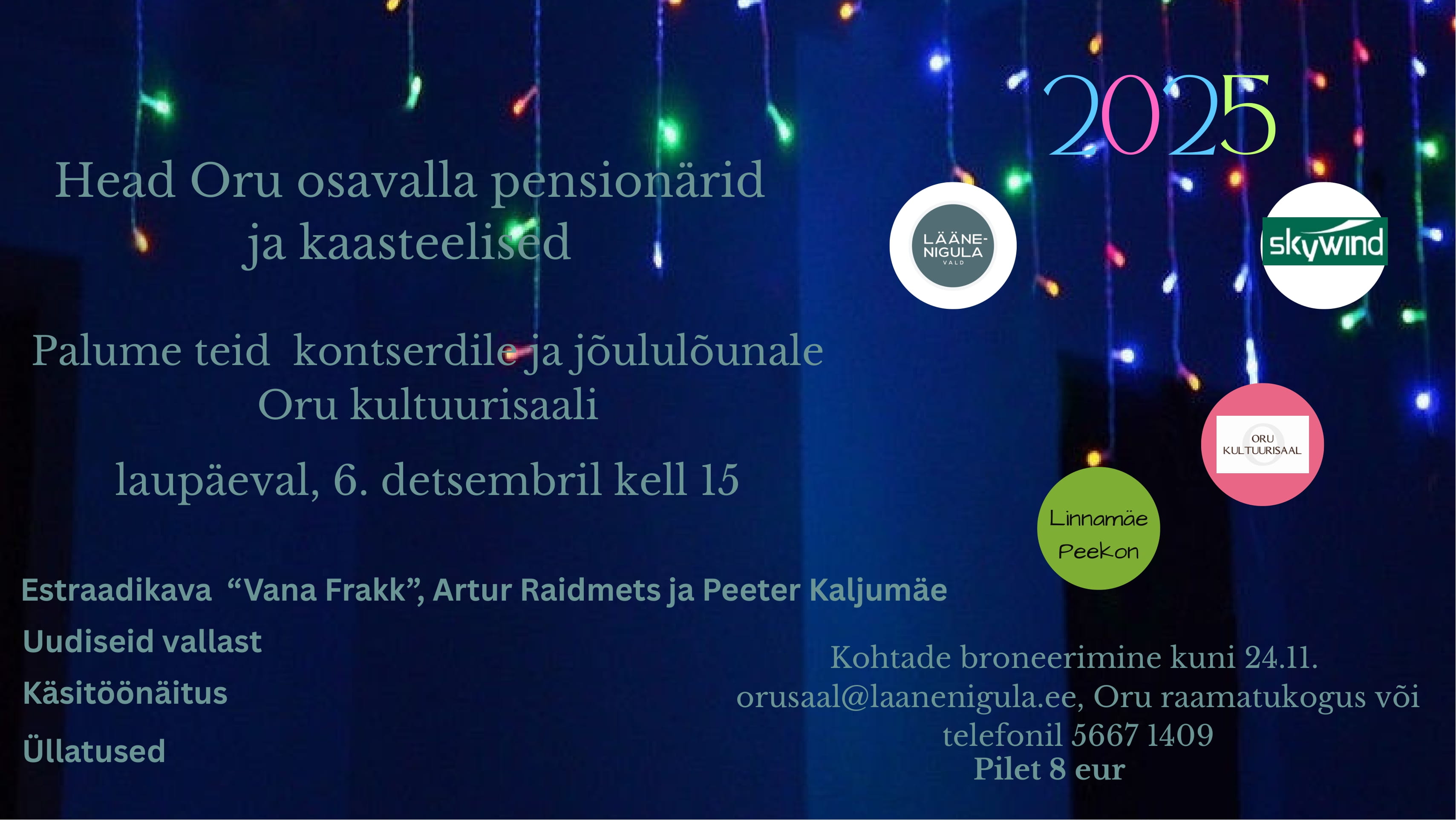 Oru osavalla kontsert ja jõululõuna 📅 6. detsembril kell 15 📍 Oru Kultuurisaal Esinevad: „Vana Frakk“, Artur Raidmets ja Peeter Kaljumäe Pilet: 8 € Broneerimine kuni 24.11: orusaal@laanenigula.ee või tel 5667 1409