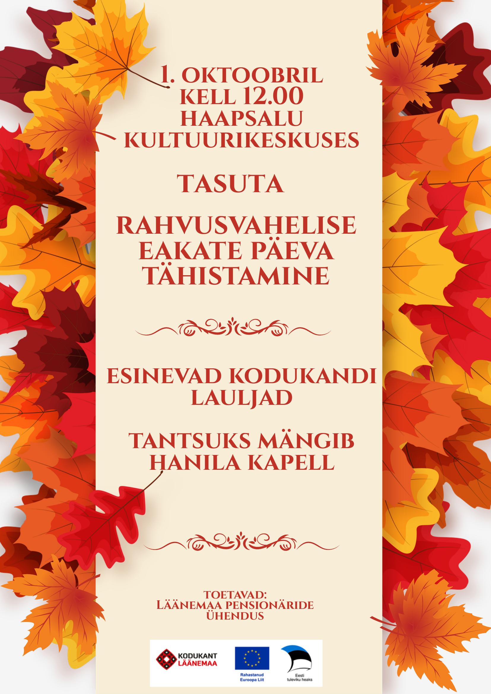 Sügislehtedega kujundatud plakat kutsub 1. oktoobril kell 12 Haapsalu Kultuurikeskusesse tasuta rahvusvahelise eakate päeva tähistamisele. Esinevad Kodukandi lauljad, tantsuks mängib Hanila kapell.