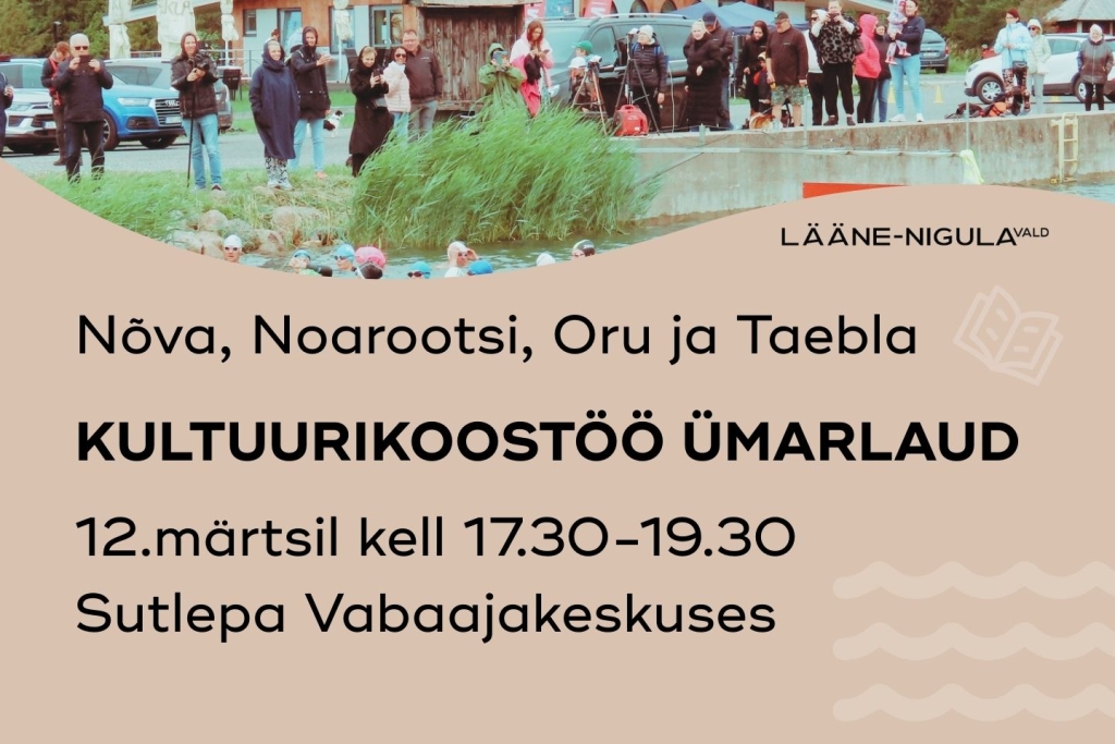 Nõva, Noarootsi, Oru ja Taebla vabaajasündmuste korraldajate  Kultuurikoostöö ümarlaud  12.märtsil  kell 17.30-19.30  Sutlepa Vabaajakeskuses