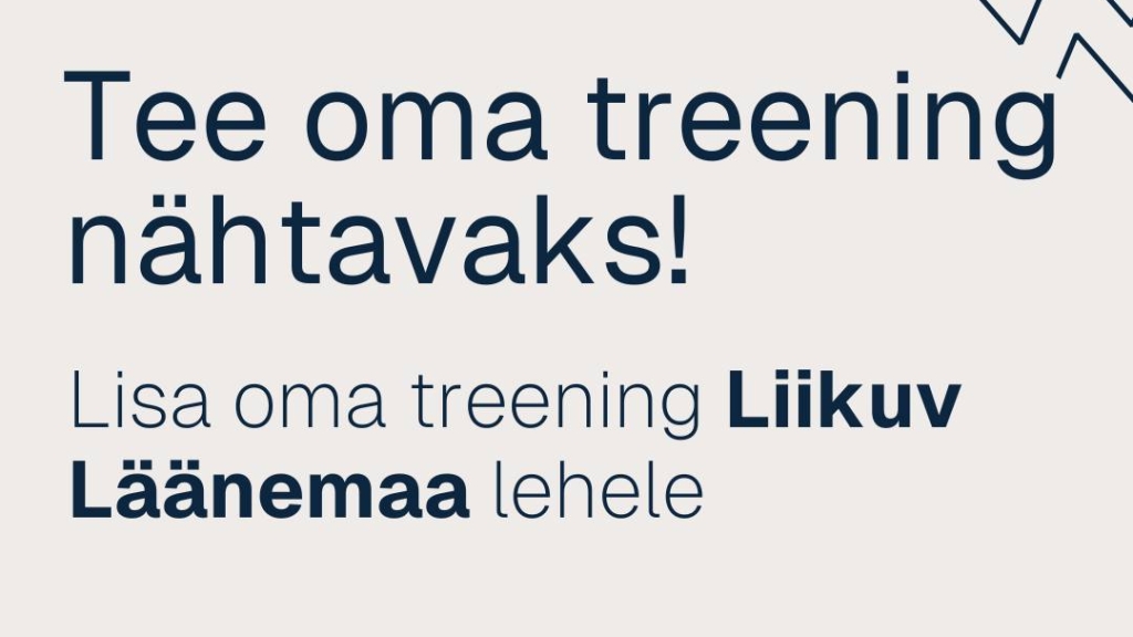 Liikuv Läänemaa teavitus: „Tee oma treening nähtavaks – lisa oma treening Liikuv Läänemaa lehele.